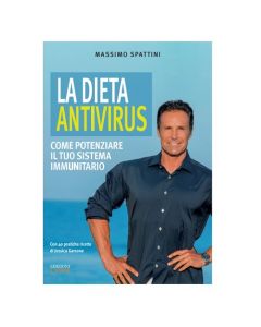 La Dieta Antivirus – Come Potenziare il Tuo Sistema Immunitario. Massimo Spattini (368 pag.)